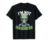 Costume étrange et drôle « I'm Not from Around Here » T-Shirt