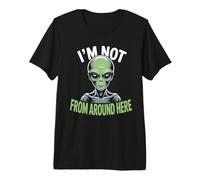 Costume étrange et drôle « I'm Not from Around Here » T-Shirt Haut de Gamme