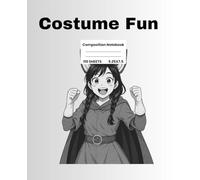 Costume Fun Composition Book: Journal composition book for young people 100 pages 9.25x7.5 inches