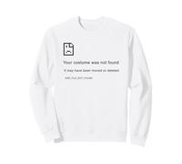 Costume Not Found - Programmer Funny Image PC Error Sweatshirt