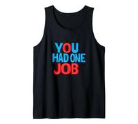 Costume Sarcastique Amusant « You Had One Job Statement » Débardeur