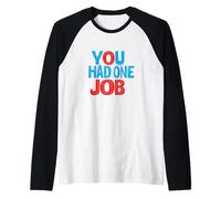 Costume Sarcastique Amusant « You Had One Job Statement » Manche Raglan
