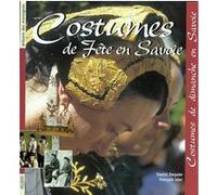 Costumes de fêtes en Savoie Daniel Déquier (Auteur), François Isler (Auteur)