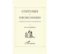 Costumes et parures khmers d'après les devatà dAngkor-Vat Avec les illustrations de l'auteur - Sapho Marchal - L'harmattan - broché - Livre