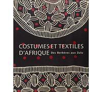 Costumes et textiles d'Afrique: Des Berbères aux Zulu