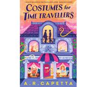 Costumes for Time Travellers: A whimsical, quirky, cosy romantic fantasy that’s “The most delightful time travel novel ever!”
