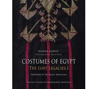 Costumes of Egypt. The Lost Legacies. I. Dresses of the Nile Valley and its Oases - Shahira Mehrez - Inst.français Archeologie Orientale Du Caire - relié - Beau livre