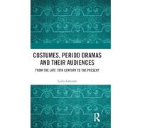 Costumes, Period Dramas and Their Audiences