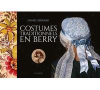 Costumes traditionnels en Berry - Daniel Bernard - Geste - relié - Beau livre