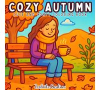 Cosy Autumn Cute and Comfy Coloring Book: 50 Adorable Autumn Designs for Relaxation and Mindful Coloring