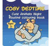 COSY BEDTIME: Cute Animals Night Routine colouring book