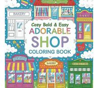 Cosy Bold & Easy Adorable Shop Coloring Book: For Adults and Teens, Super Cute Designs of Cozy, Hygge Spaces for Relaxation