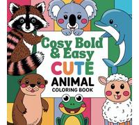 Cosy Bold & Easy Cute Animals Coloring Book: For Adults and Teens, Super Cute Designs of Cozy, Hygge Spaces for Relaxation