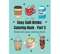 Cosy Café Drinks Coloring Book - Part 2: Relaxing Coffee, Tea & Cute Café Drink Coloring Pages for Adults and Teens