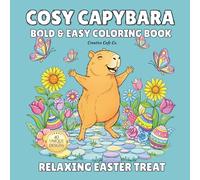Cosy Capybara - Bold & Easy Easter Coloring Book for Kids & Adults: 40 Cute & Simple Designs for Relaxation, Mindfulness & Spring Creativity