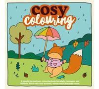 Cosy Colouring : A Simple, fun and easy colouring book for adults, teenagers and children filled with cute Autumn, Winter and Christmas Scenes.