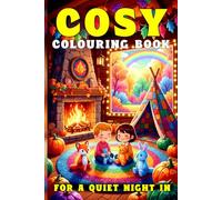 Cosy colouring book: A fun relaxing book about a cosy night in, autumn, pets and more / 6x9 inches / 20+ pictures / Gifts for the holidays or for a quiet night in.