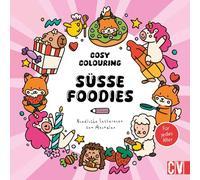 Cosy Colouring - Süße Foodies: Süße Leckereien zum Ausmalen. Für jedes Alter