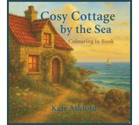 Cosy Cottage by the Sea: Colouring in book