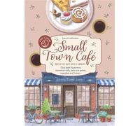 Cosy Cuisine - Small Town Café - Les recettes de vos moments cosy: Douceurs des 4 saisons - Chaï latte d'automne, cinnamon rolls, tarte aux poires, cupcakes aux fraises