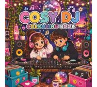 Cosy DJ Colouring Book: Cute Cartoon DJ Scenes