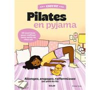 Cosy Fit Pilates en pyjama - Allongez, engagez, raffermissez (au pied du lit) - 50 exercices pour s'affiner sans sortir de chez soi - Emilie Yana - Solar - broché - Guide