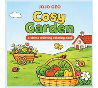 Cosy Garden: A Stress Relieving Coloring Book with Cute Garden Scenes, Flowers, Animals and Simple Hygge Designs