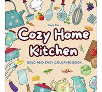Cosy Home Kitchen: Cute Bold and Easy Coloring Book for Adults and Kids, Simple Designs of Kitchen Appliances, Utensils, Fresh Food and More, Stress ... Experience with Fun and Inspirational Quotes