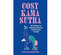Cosy Kama Sutra: 69 Positions for Maximum Pleasure and Minimum Draught