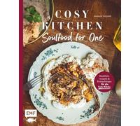 Cosy Kitchen - Soulfood for One: Wohlfühlrezepte und Einkaufstipps für die Solo-Küche. Kochen als Single oder für ein Essen alleine. Von One Pot bis schlau kombiniert und Low Waste!