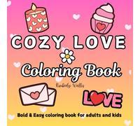 COSY LOVE COLORING BOOK: Cute, bold and easy coloring book for adults and kids