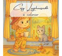 Cosy Lughnasadh - Coloriages Magiques pour une Sorcière de Saison: 30 scènes douces et enchantées pour célébrer Lughnasadh, la pleine nature et les petits rituels cosy