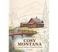 Cosy Montana: 50 Simple Designs of Mountain Charm