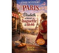 COSY MYSTERY à Paris: Élisabeth achetait sa baguette à 6h46 - Sans os ni fourmis - Enquête au cœur des secrets de famille (BONUS AUDIO inclus)