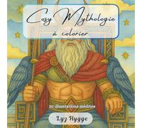 Cosy Mythologie à colorier - 30 illustrations inspirées des dieux et légendes du monde entier: Livre de coloriage mythologie adulte avec 30 ... anciennes, créatures mythiques et art-thér