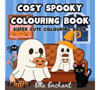 Cosy Spooky Colouring Book: A Cute Colouring Book for Adults and Teens Featuring Adorable Creepy Creatures in Comfy Hygge Settings