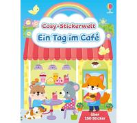 Cosy-Stickerwelt: Ein Tag im Café: Stickerheft mit über 150 Stickern zum Gestalten eines gemütlichen Tages in einer Bäckerei - für Kinder ab 3 Jahren