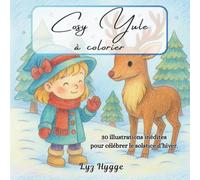 Cosy Yule à colorier - Coloriage pour adultes inspiré de Yule et du solstice d’hiver: Un moment de calme et de magie à colorier, idéal pour se ... feu de cheminée, bougies, nature, douceur