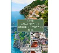 Côte amalfitaine Guide de voyage 2025: Un voyage à travers les villes, les sentiers, les saveurs et les coins cachés de la côte amalfitaine