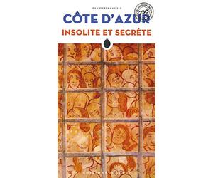 Côte d'Azur insolite et secrète