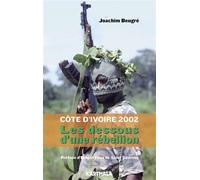 Côte d'ivoire 2002 Les dessous d'une rébellion - Joachim Beugre - Karthala - broché - Essai
