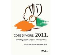 Côte d'ivoire, 2011. Chroniques de crise et d'après-crise - NDA-J - Bookelis - broché - Essai