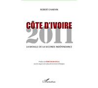 Côte d'Ivoire 2011 La bataille de la seconde indépendance - Robert Charvin - L'harmattan - broché - Essai