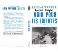 Côte d'ivoire Agir pour les libertés - Laurent Gbagbo - L'harmattan - broché - Etude