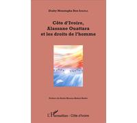 Côte d'Ivoire, Alassane Ouattara et les droits de l'homme - Moustapha Ben Ismaïla Diaby - L'harmattan - broché - Etude