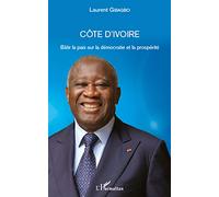 Côte d'Ivoire : Bâtir la paix sur la démocratie et la prospérité – L'Harmattan