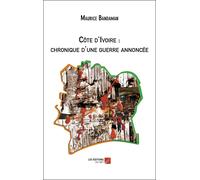 Côte D'ivoire : Chronique D'une Guerre Annoncée