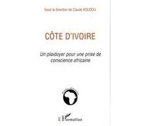 Côte d'Ivoire Un plaidoyer pour une prise de conscience africaine - Claude Koudou - L'harmattan - broché - Etude