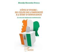 Côte D'ivoire : Du Culte De L'impunité À L'etat D'innocence - La Crise Des Fondements Institutionnels