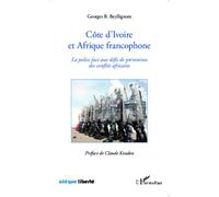 Côte d'Ivoire et Afrique francophone La police face aux défis de prévention des conflits africains - Georges B. Beyllignont - L'harmattan - broché - Essai